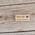Μπρελόκ ξύλινο Drive safe i need you here with me