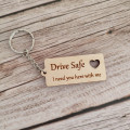 Μπρελόκ ξύλινο Drive safe i need you here with me