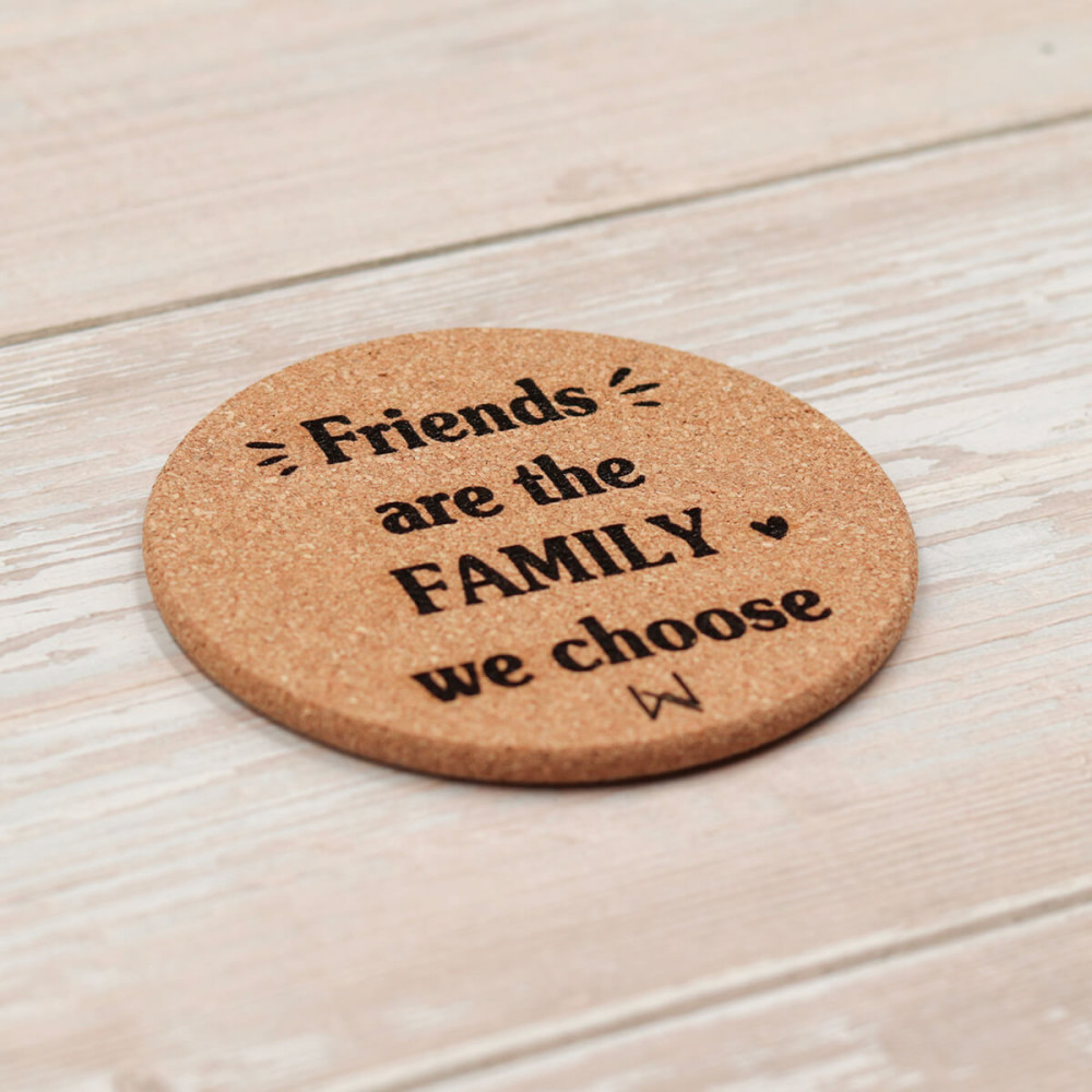 Σουβέρ από φελλό, Friends are the family we choose