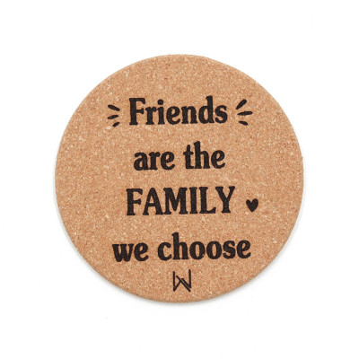 Σουβέρ από φελλό, Friends are the family we choose