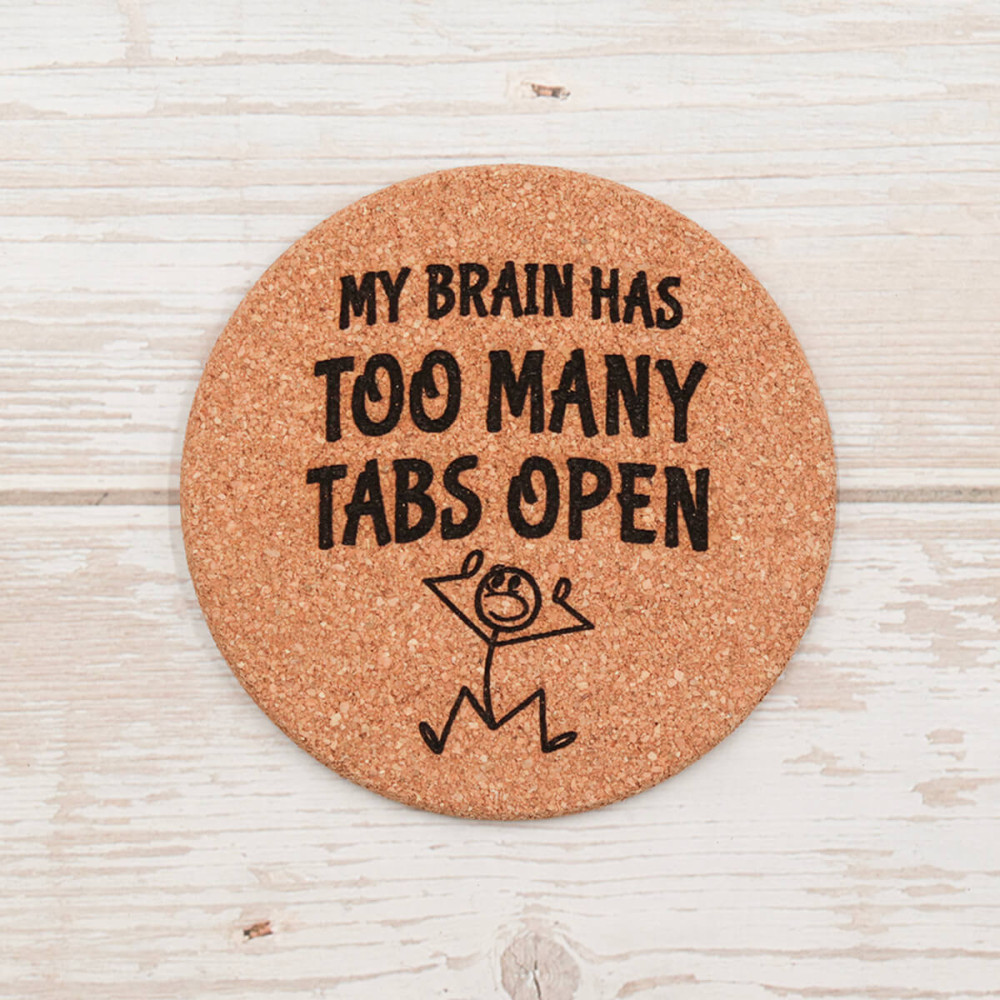 Σουβέρ από φελλό, My Brain has too many tabs open