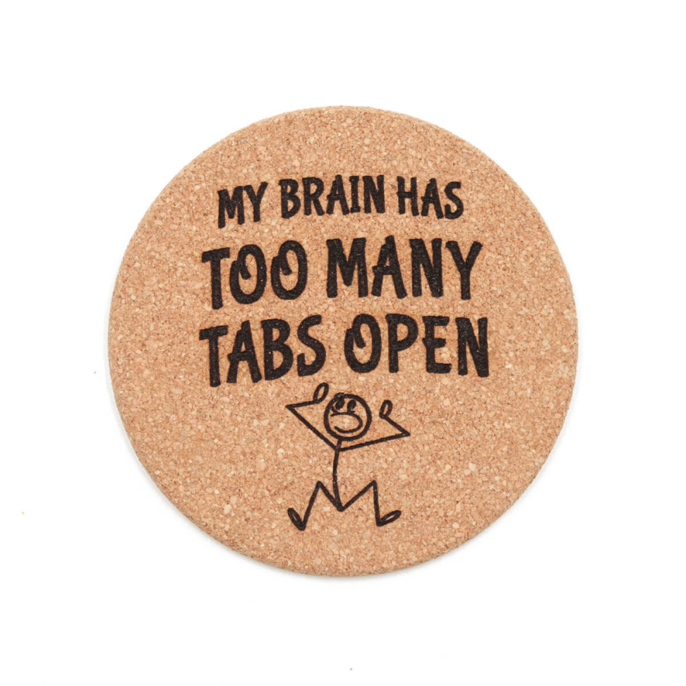 Σουβέρ από φελλό, My Brain has too many tabs open