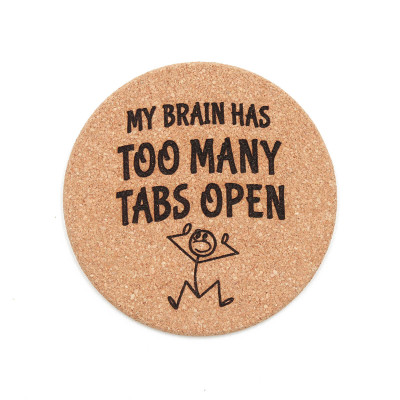 Σουβέρ από φελλό, My Brain has too many tabs open